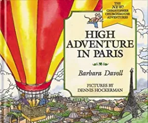 "The New Christopher Churchmouse Adventures: High Adventure In Paris" by Barbara Davoll